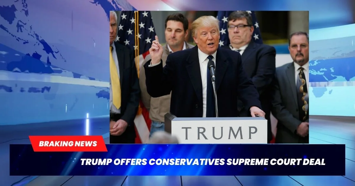 Trump Offers Conservatives Supreme Court Deal
