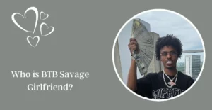 Who is BTB Savage Girlfriend