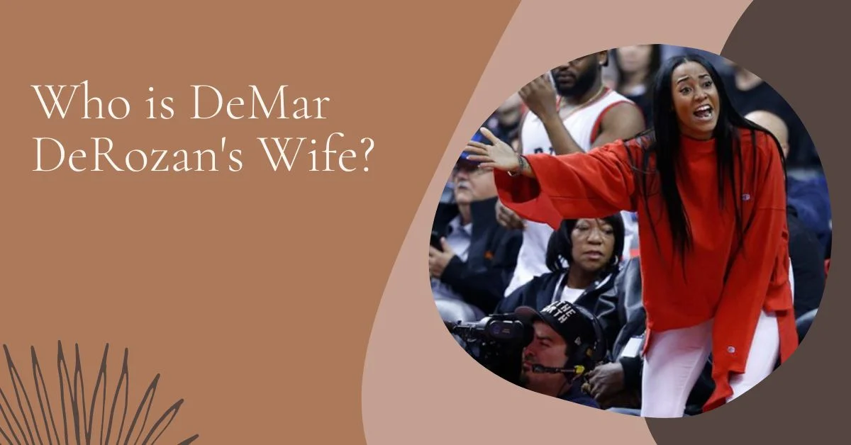 Who is DeMar DeRozan's Wife