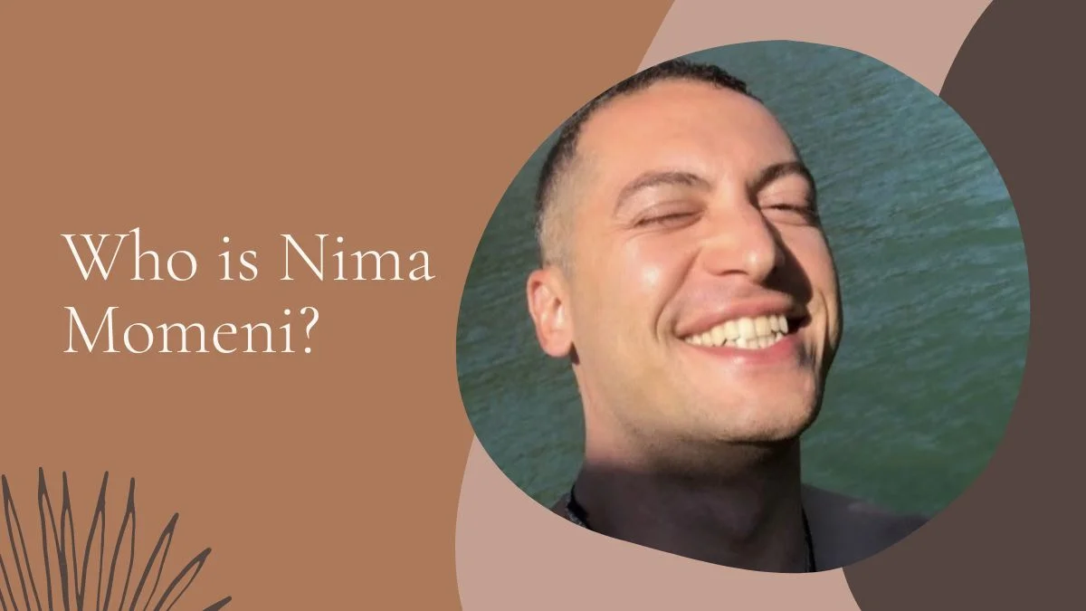 Who is Nima Momeni