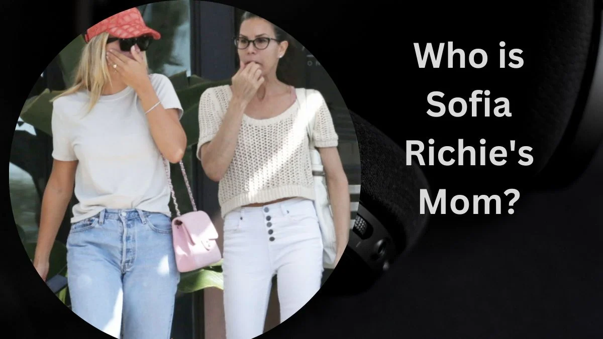 Who is Sofia Richie Mom