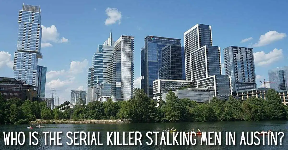 Who is the Serial Killer Stalking Men in Austin