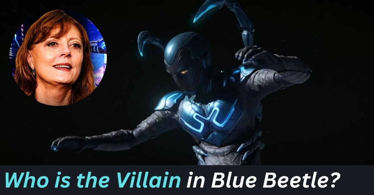Who is the Villain in Blue Beetle?