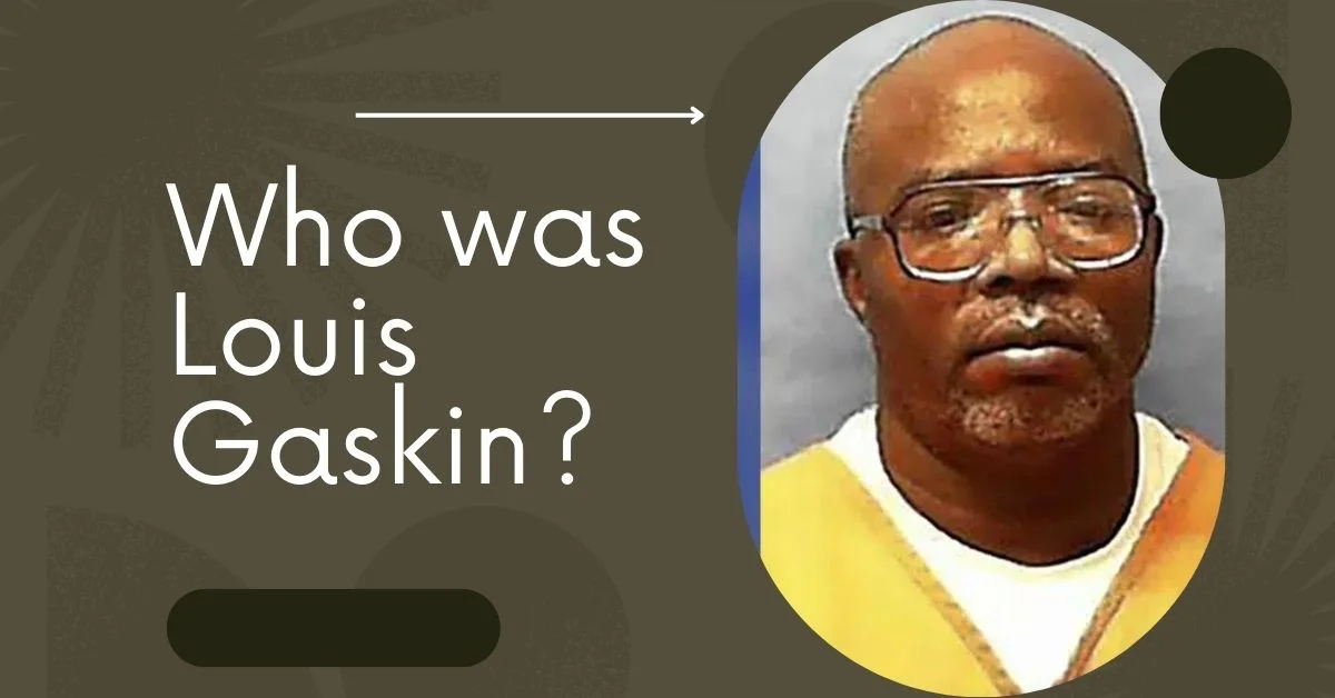 Who was Louis Gaskin 