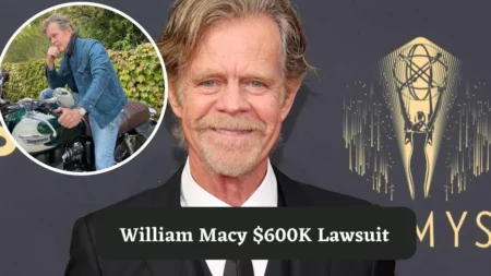William Macy $600K Lawsuit
