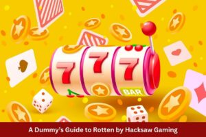 A Dummy’s Guide to Rotten by Hacksaw Gaming