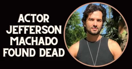 Actor Jefferson Machado Found Dead