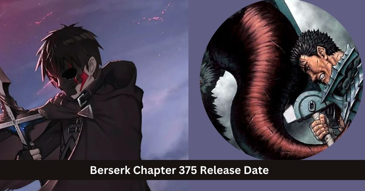 Berserk Chapter 375 Release Date