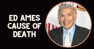 Ed Ames Cause of Death