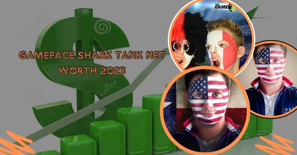 Gameface Shark Tank Net Worth 2023