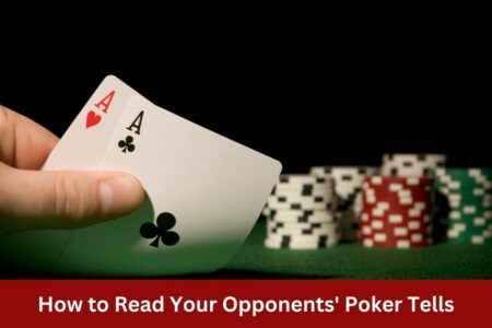 How to Read Your Opponents' Poker Tells
