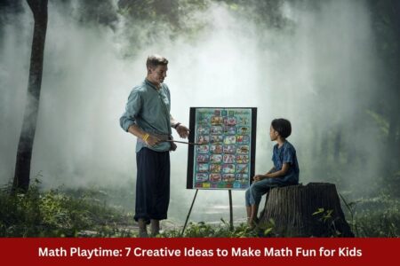 Math Playtime: 7 Creative Ideas to Make Math Fun for Kids