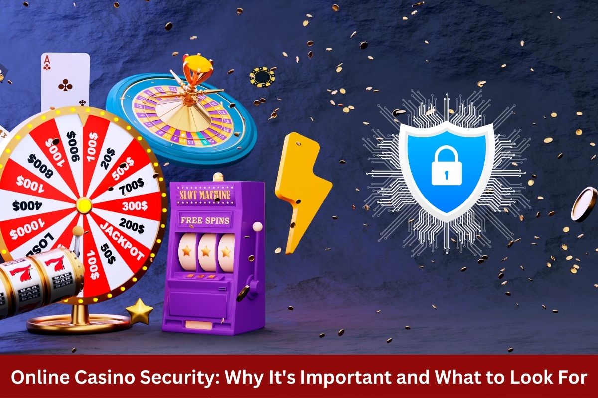 Online Casino Security: Why It's Important and What to Look For?
