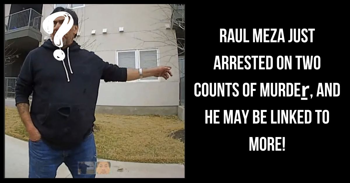 Raul Meza Arrested