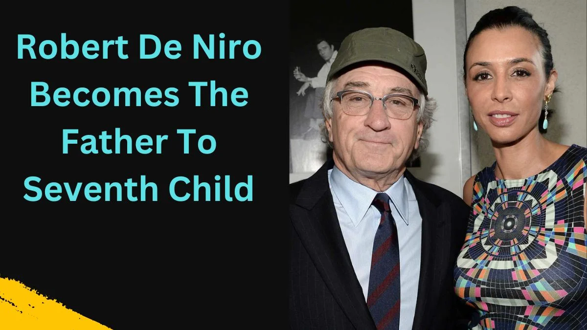 Robert De Niro Becomes The Father To Seventh Child