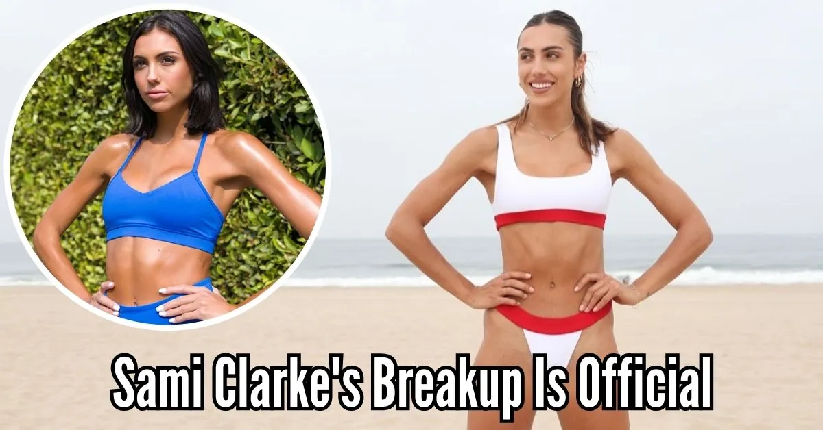 Sami Clarke's Breakup Is Official