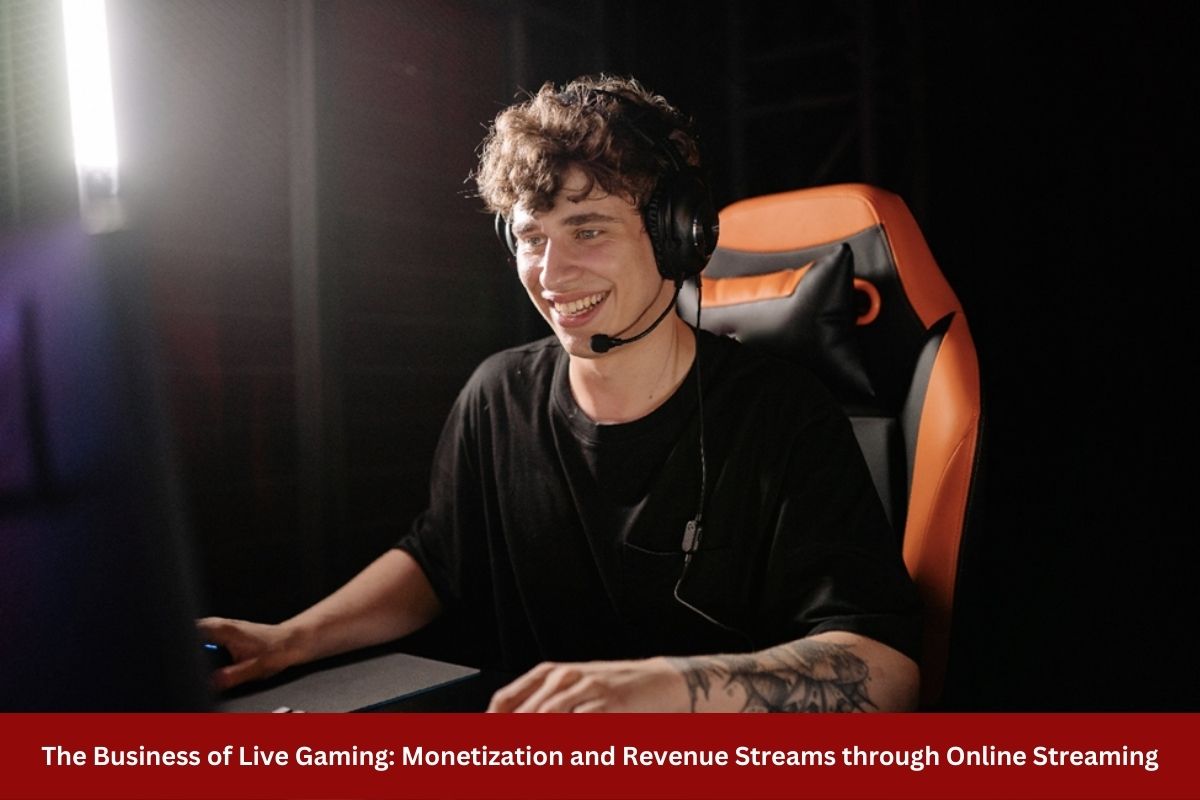 The Business of Live Gaming: Monetization and Revenue Streams through Online Streaming
