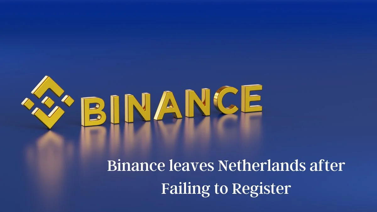 Binance leaves Netherlands after Failing to Register