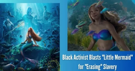 Black Activist Blasts Little Mermaid for Erasing Slavery