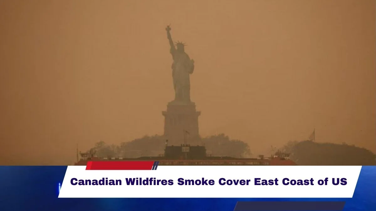 Canadian Wildfires Smoke Cover East Coast of US