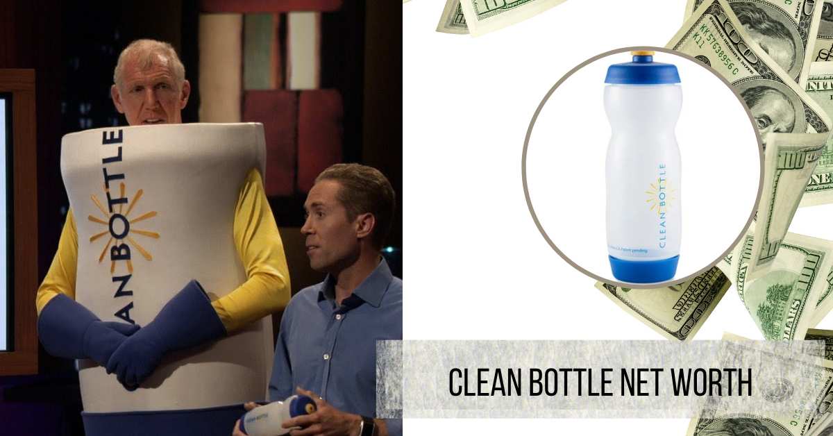 Clean Bottle Net Worth...From Shark Tank Success To Million Fortune