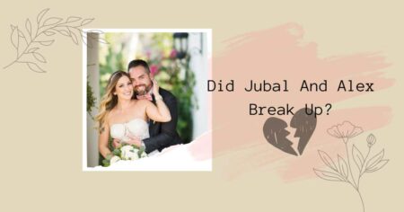 Did Jubal And Alex Break Up? The Untold Story Behind Their Relationship