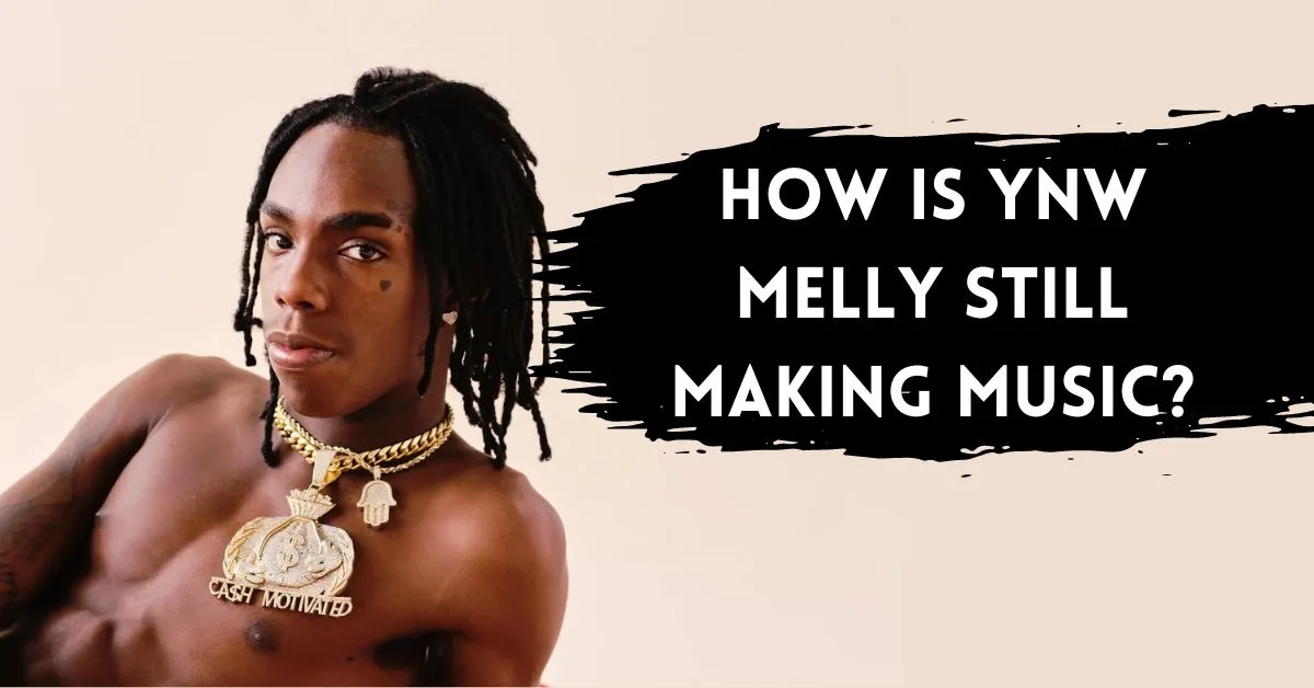 How is YNW Melly Still Making Music
