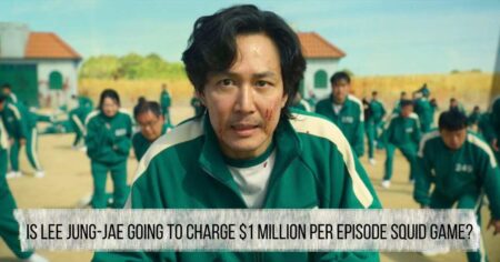 Is Lee Jung-jae Going To Charge $1 Million Per Episode Squid Game?