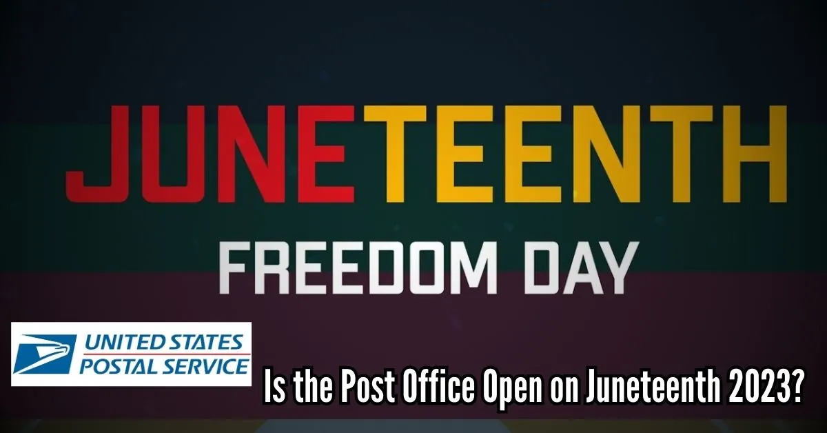 Is the Post Office Open on Juneteenth 2023