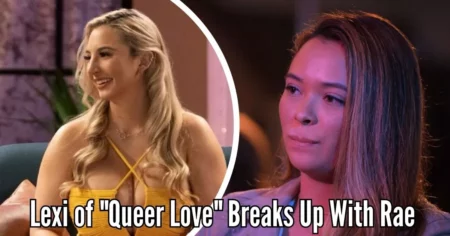 Lexi of Queer Love Breaks Up With Rae