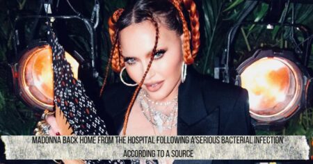 Madonna Back Home From The Hospital Following A'Serious Bacterial Infection' According To A Source