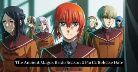 The Ancient Magus Bride Season 2 Part 2 Release Date: Get Ready For More Magic
