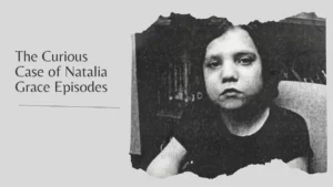 The Curious Case of Natalia Grace Episodes