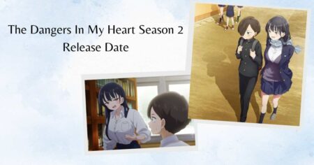 The Dangers In My Heart Season 2 Release Date: When Is This Coming Out?