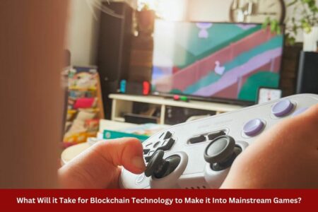 What Will it Take for Blockchain Technology to Make it Into Mainstream Games?