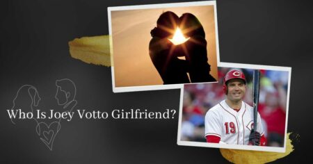 Who Is Joey Votto Girlfriend? His Mysterious Life Partner