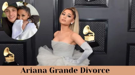 Ariana Grande Divorce: Why They Decied to Live Separately?