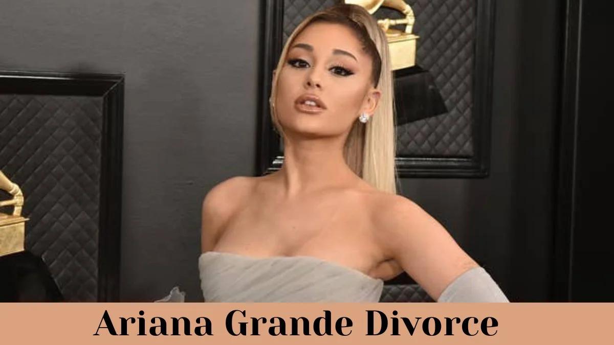 Ariana Grande Divorce