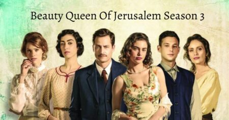 Beauty Queen Of Jerusalem Season 3: When Will It Premiere On Netflix?