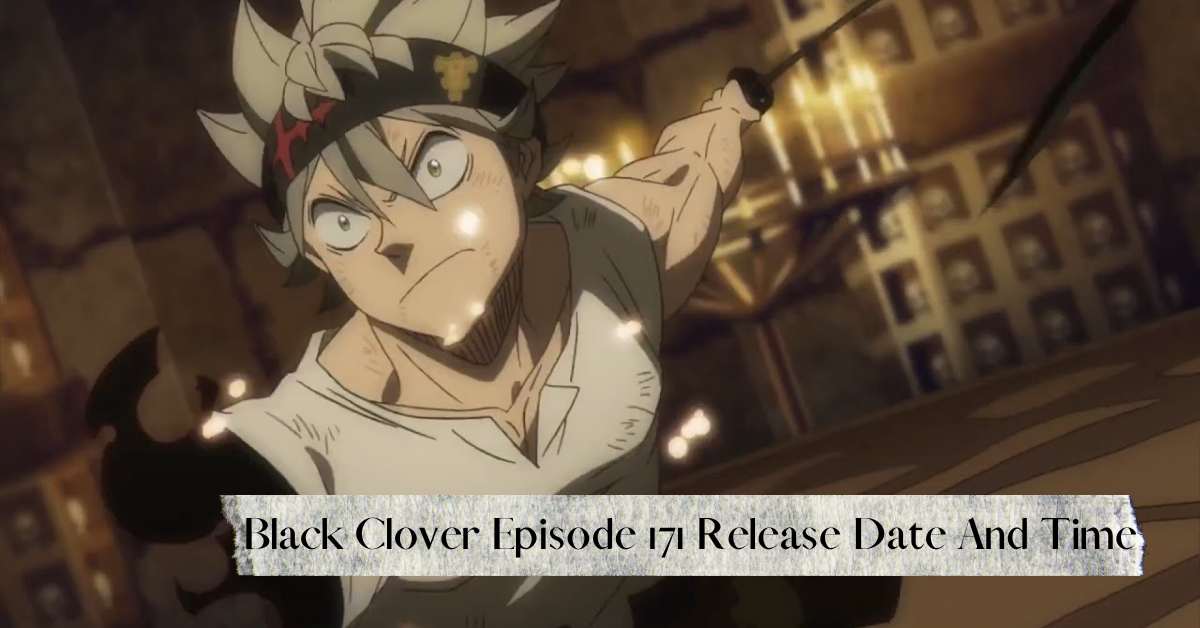 Black Clover Episode 171 Release Date Update - BiliBili
