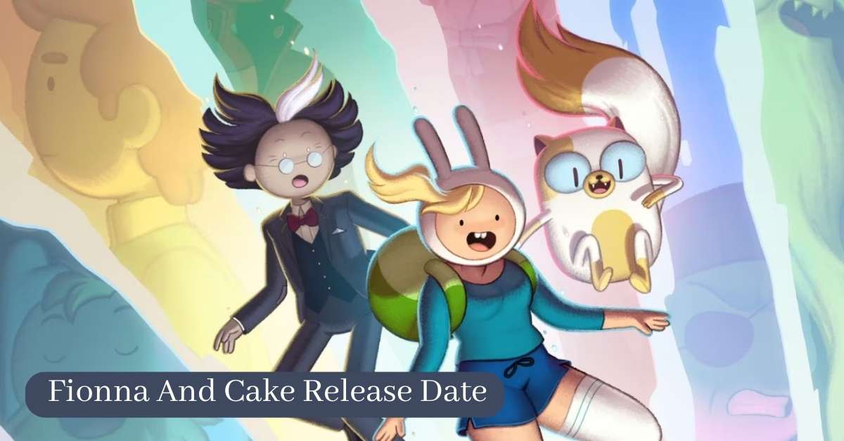 Fionna And Cake Release Date Get Ready For Fun!