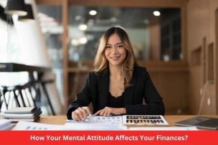 How Your Mental Attitude Affects Your Finances?