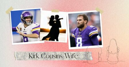 Kirk Cousins Wife: Get To Know The Woman By His Side!