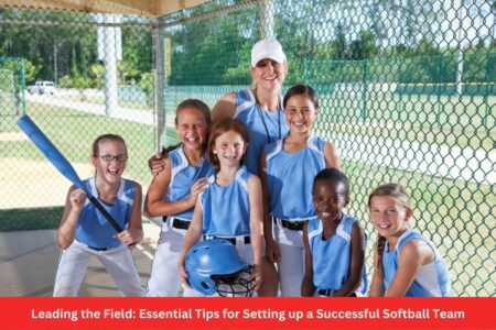 Leading the Field: Essential Tips for Setting up a Successful Softball Team