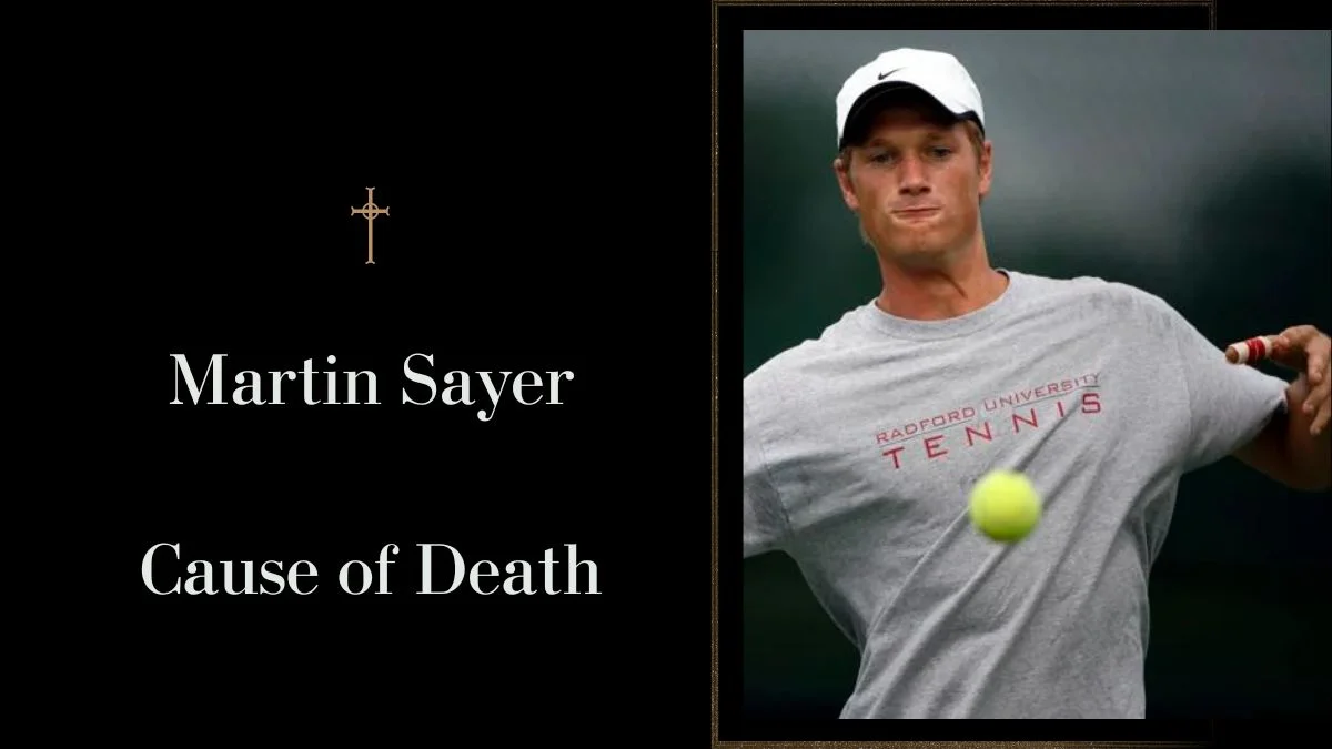 Martin Sayer Cause of Death