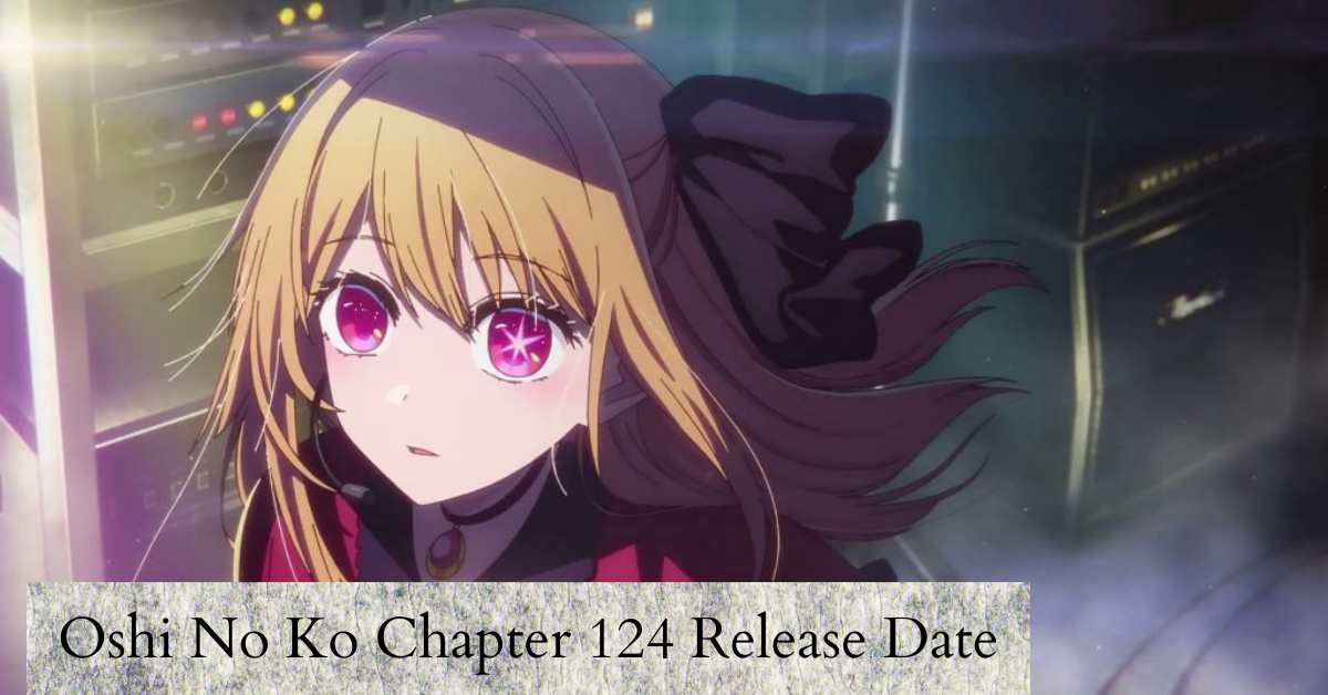 Oshi no Ko Chapter 124 Release Date, Time, and Chapter 123 Spoilers