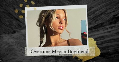 Who Is Overtime Megan Boyfriend? Her Mysterious Partner