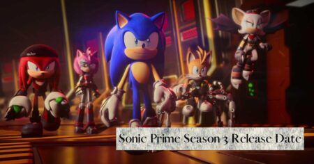 What is Sonic Prime Season 3 Release Date: Get Ready For Sonic Awesomeness!