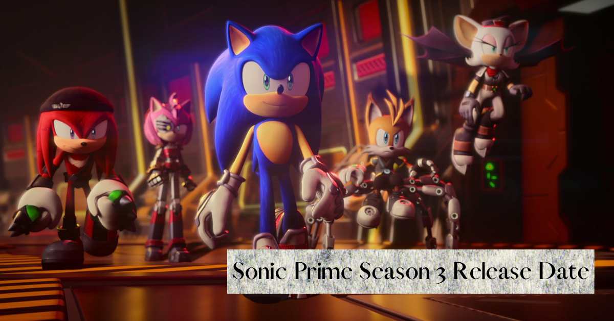 Sonic Prime Season 3 Release Date: Get Ready For Sonic Awesomeness