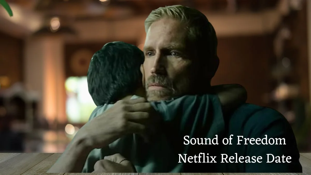 Sound Of Freedom When Will The Bell Toll On Netflix? Release Date